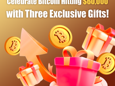 Celebrating BTC Breaking $60,000 - Triple Gifts for You