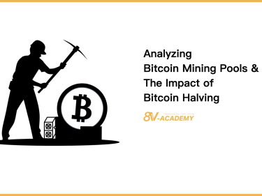 Analyzing Bitcoin Mining Pools and the Impact of Bitcoin Halving | 8V Academy powered by 8V.com