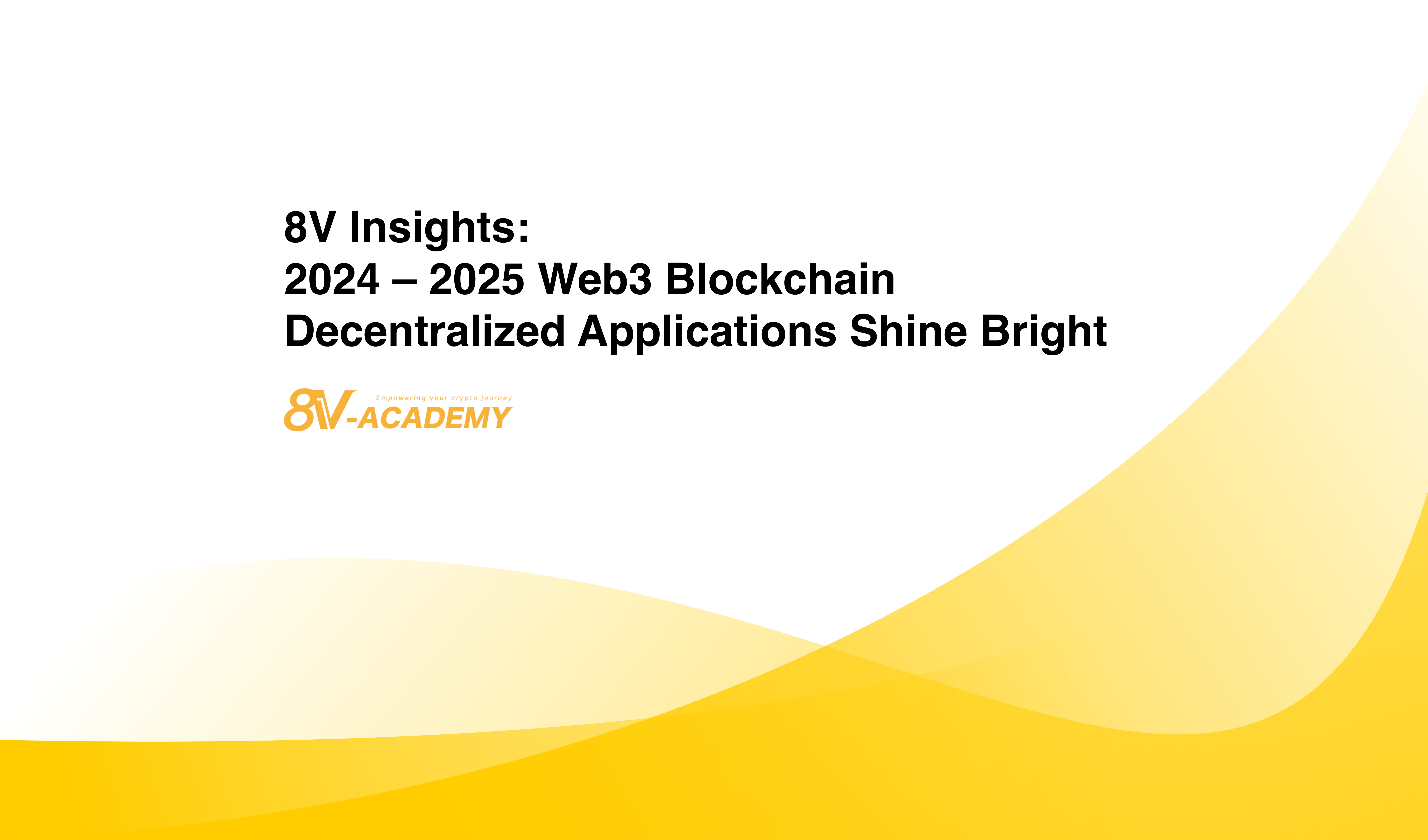 8V Insights- 2024 – 2025 Web3 Blockchain Decentralized Applications Shine Bright