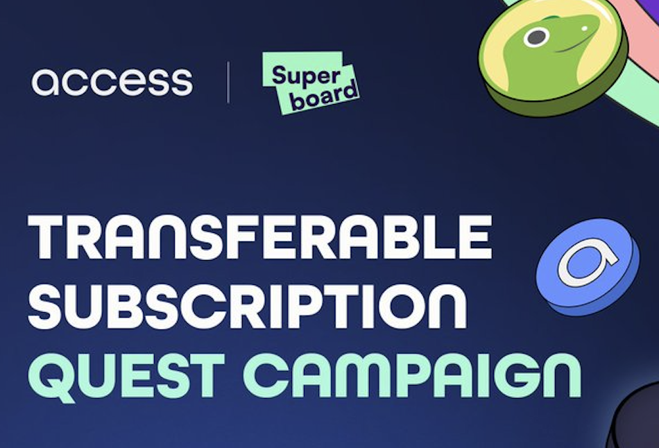 ​Access Protocol x Superboard: 可轉讓訂閱功能＋訂閱任務解鎖空投