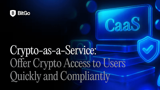 ​BitGo 推出「加密貨幣即服務」平台，助金融科技公司和銀行輕鬆為客戶提供加密貨幣服務