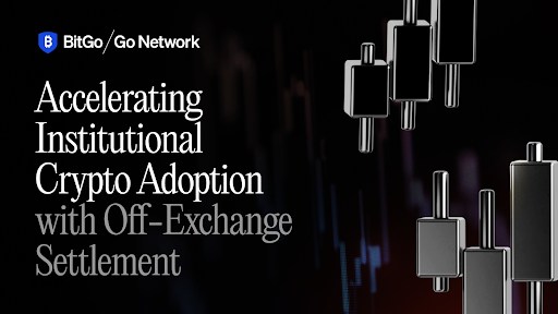 BitGo 策略性擴展 Go Network 場外交割服務，加速機構對加密貨幣的採用 
